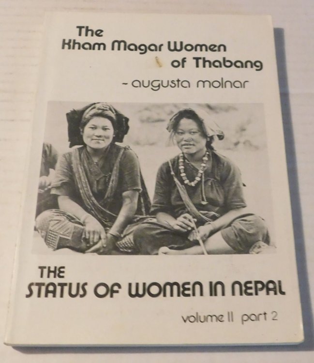 THE KHAM MAGAR WOMEN OF THABANG. The Status of Women in Nepal. Volume II: Field Studies Part 2.