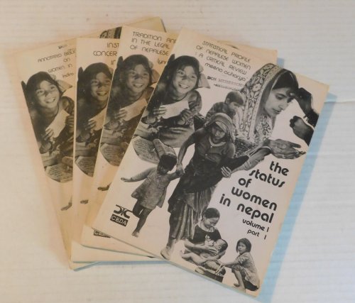 THE STATUS OF WOMEN IN NEPAL. Volume I: Background Report. Part 1: STATISTICAL PROFILE OF NEPALESE WOMEN: A Critical Review. Part 2: TRADITION AND CHANGE IN THE LEGAL STATUS OF NEPALESE WOMEN. Part 3: INSTITUTIONS CONCERNING WOMEN IN NEPAL. Part 4: ANNOTATED BIBLIOGRAPHY ON WOMEN IN NEPAL. (4 volume