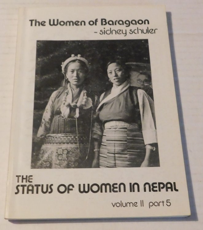 THE WOMEN OF BARAGAON. The Status of Women in Nepal. Volume II, Part 5: Field Studies.
