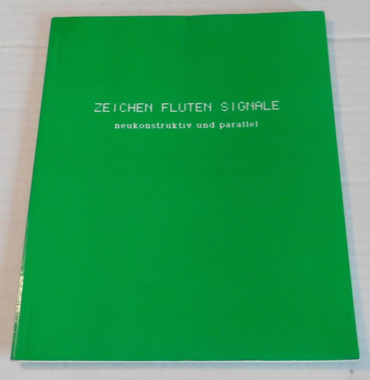 ZEICHEN FLUTEN SIGNALE: neukontruktiv und parallel.Dauer der Ausstellung: 12. September bis 13. Oktober 1984. [Catalog].