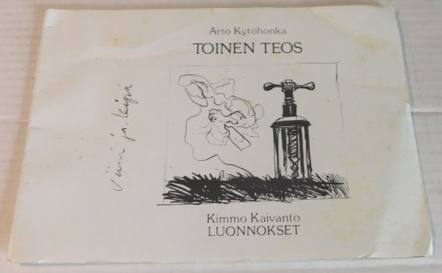 TOINEN TEOS. Luonnokset / Kimmo Kaivanto. INSCRIBED by Arto Kytohonka.