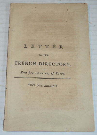 LAVATER'S LETTER TO THE FRENCH DIRECTORY. Translated from the German.