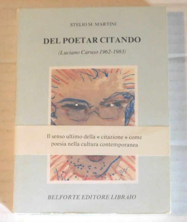 DEL POETAR CITANDO / (Luciano Caruso 1962-1983) / con scritti di Ugo Carrega, Lea Vergine, Emilio Villa, Paolo Belforte, Giorgio S. Brizio.