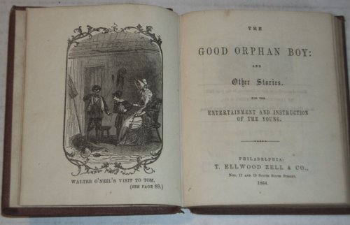 THE GOOD ORPHAN BOY: And Other Stories. For the Entertainment and Instruction of the Young.
