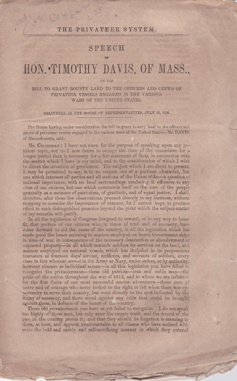 THE PRIVATEER SYSTEM. Speech of Hon. Timothy Davis, of Mass., on the bill to grant bounty land to the officers and crews of privateer vessels engaged in the various wars of the United States. Delivered in the House of Representatives, July 23, 1856.