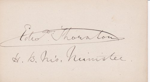 SIGNATURE ON A CARD OF BRITISH DIPLOMAT AND MINISTER TO AMERICA EDWARD THORNTON.