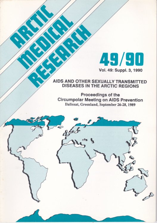 ARCTIC MEDICAL RESEARCH. Vol. 49: Suppl. 3, 1990: AIDS and Other Sexually Transmitted Diseases in the Arctic Regions.
