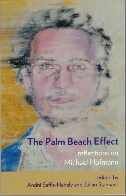 THE PALM BEACH EFFECT: Reflections on Michael Hofmann.