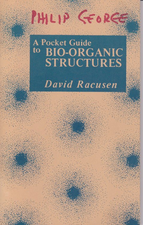 A POCKET GUIDE TO BIO-ORGANIC STRUCTURES.