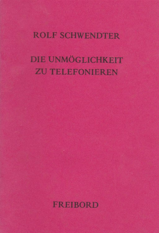 Image for DIE UNMOGLICHKEIT ZU TELEFONIEREN. DIE UNMOGLICHKEIT ZU TELEFONIEREN.