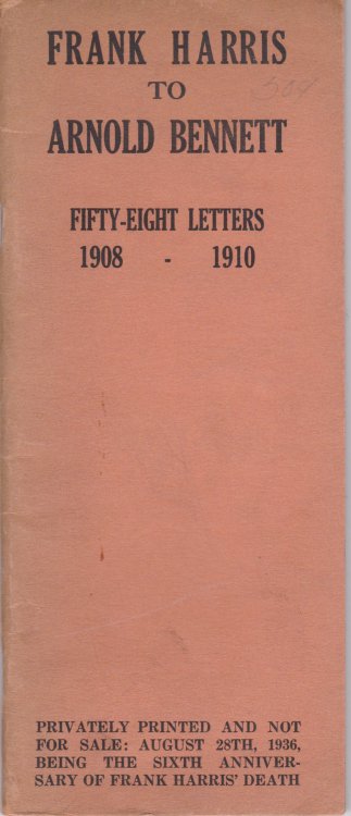 FRANK HARRIS TO ARNOLD BENNETT: Fifty-eight Letters 1909 - 1910.