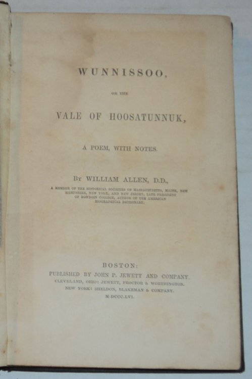 WUNNISSOO, OR THE VALE OF HOOSATUNNUK, A Poem, with Notes. By William Allen, D.D.