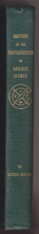 History Of The Brotherhood Of Railway & Steamship Clerks.