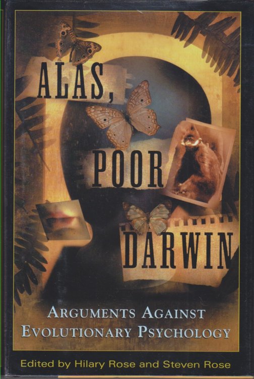 Alas, Poor Darwin. Arguments Against Evolutionary Psychology