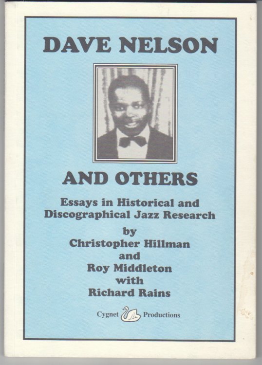 Dave Nelson And Others. Essays In Historical And Discographical Jazz.