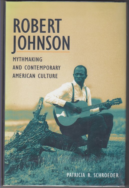 Robert Johnson. Mythmaking and Contemporary American Culture
