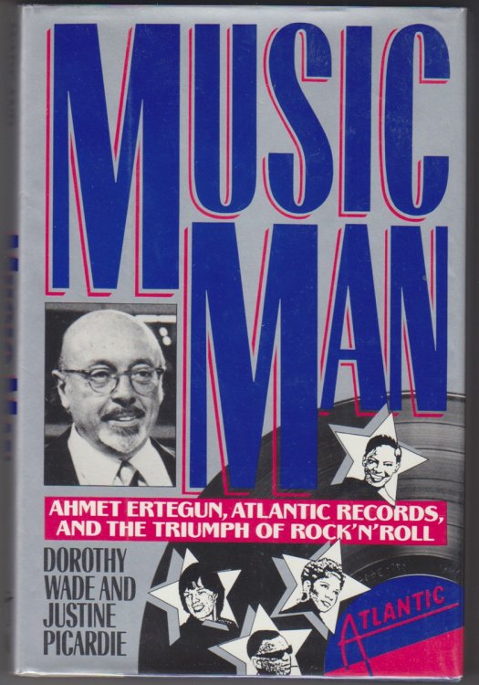 Music Man. Ahmet Ertegun, Atlantic Records, and the Triumph of Rock and Roll