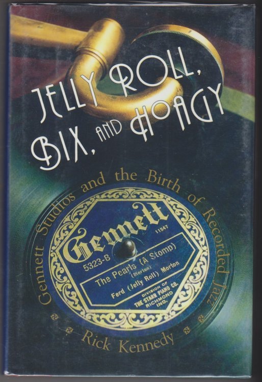 Jelly Roll, Bix, And Hoagy. Gennett Studios And The Birth Of Recorded Jazz