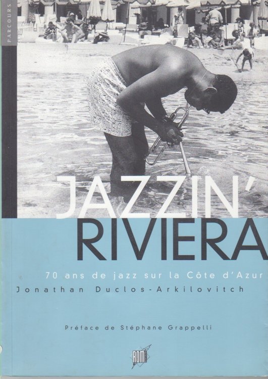 Jazzin' Riviera. 70 Ans de Jazz sur la Cote d'Azur