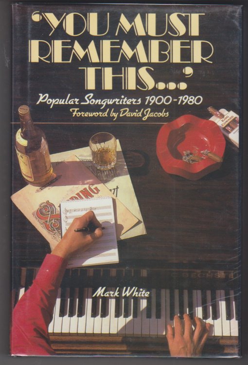 You Must Remember This. Popular Songwriters 1900-1980