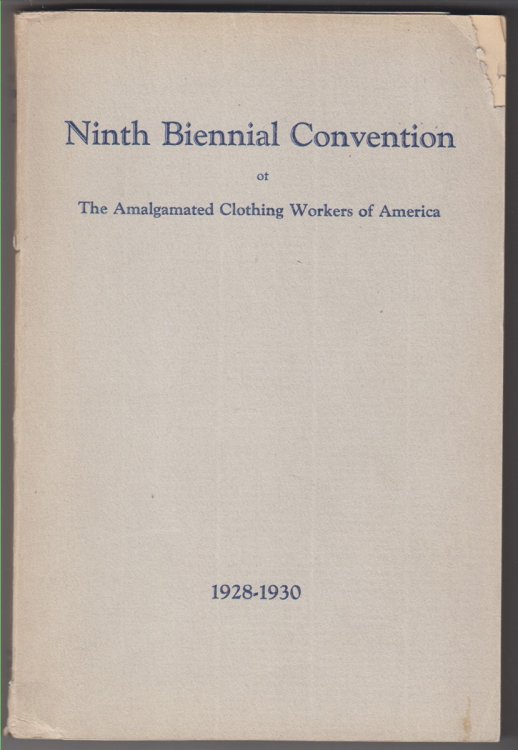Report of the General Executive Board and Proceedings of the Ninth Biennial Convention of the Amalgamated Clothing Workers of America, May 12-17, 1930, Toronto, Canada