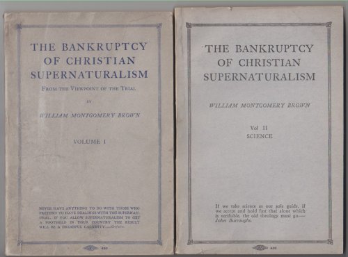 The Bankruptcy of Christian Supernaturalism. Volume I, from the Viewpoint of the Trial; Volume 2, Appeal for Restoration