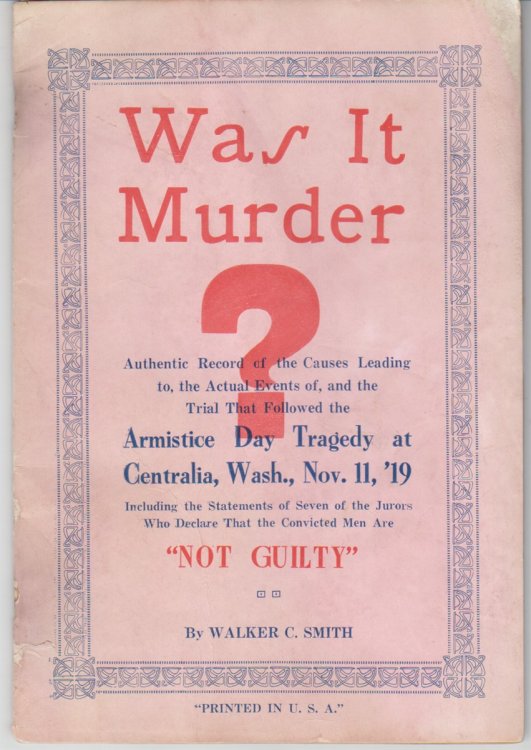 Was it Murder Authentic Record of the Causes Leading To, the Actual Events Of, and the Trial That Followed the Armistice Day Tragedy At Centralia, Wash. , Nov. 11, '19