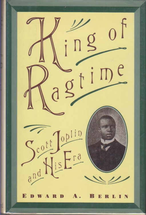 King of Ragtime. Scott Joplin and His Era