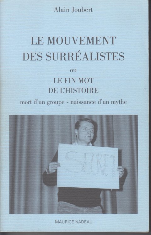 Le Mouvement Des Surrealistes Ou Le Fin Mot De L'Histoire. Mort D'Un Groupe- Naissance D'Un Mythe