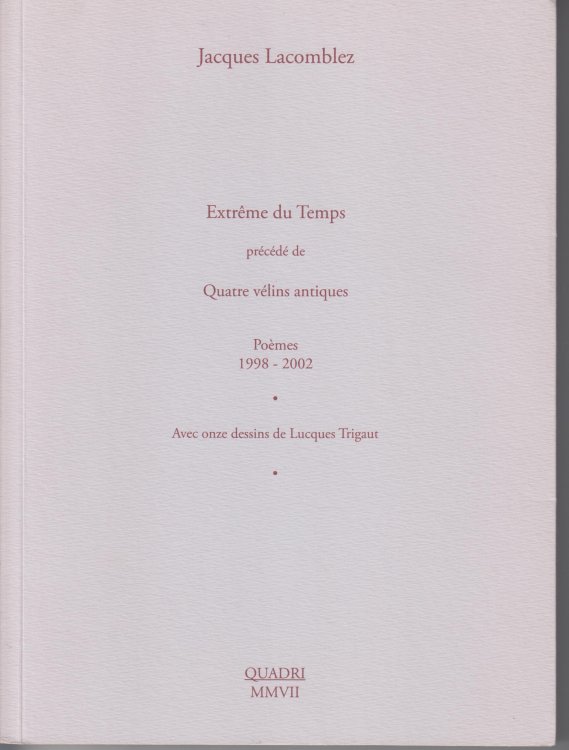 Extreme Du Temps, Precede Du Quatre Velins Antiques. Poemes 1998-2002