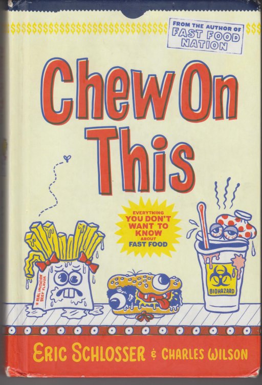 Chew on This. Everything You Don't Want to Know about Fast Food