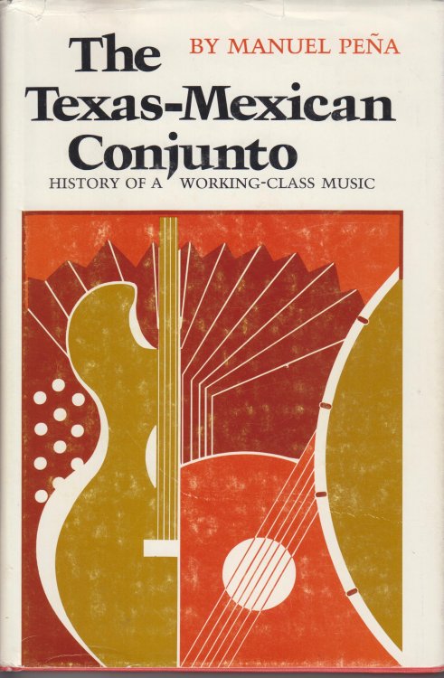 The Texas-Mexican Conjunto. nHistory of a Working-Class Music