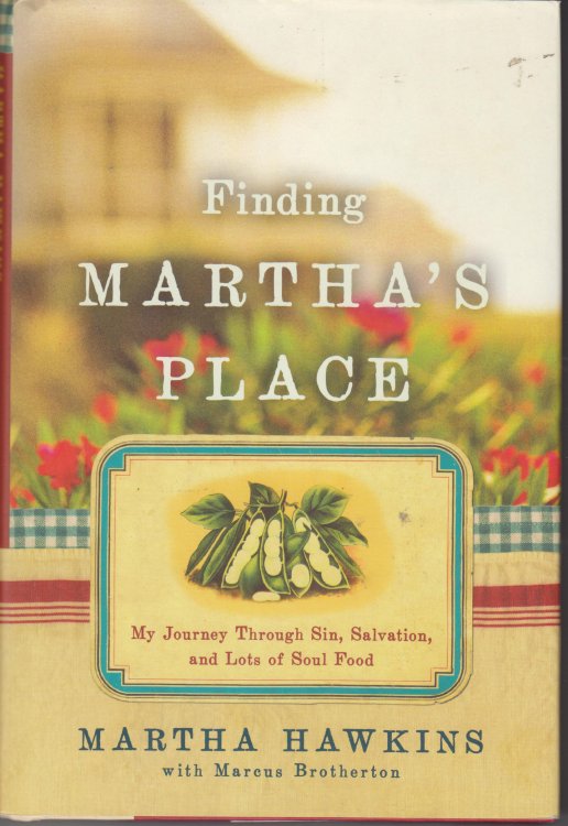 Finding Martha's Place. My Journey Through Sin, Salvation, and Lots of Soul Food