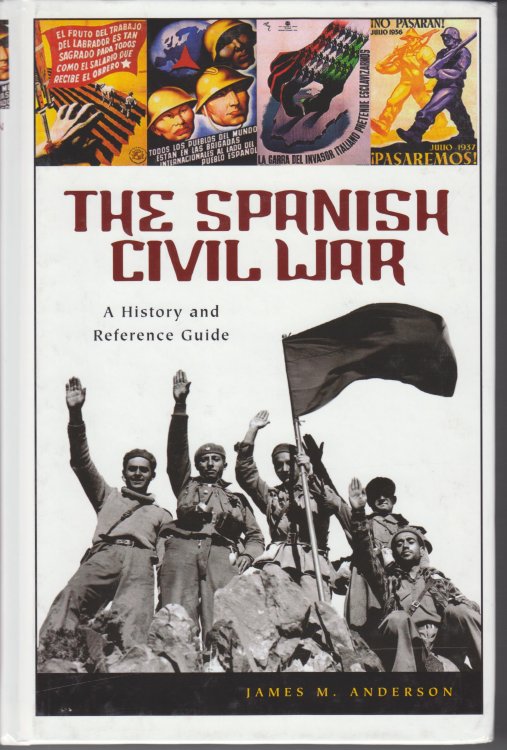The Spanish Civil War. A History and Reference Guide