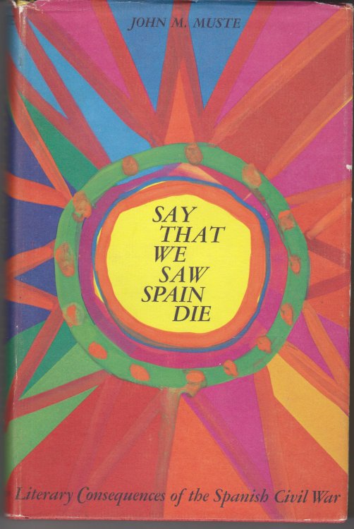 Say That We Saw Spain Die. Literary Consequences of the Spanish Civil War