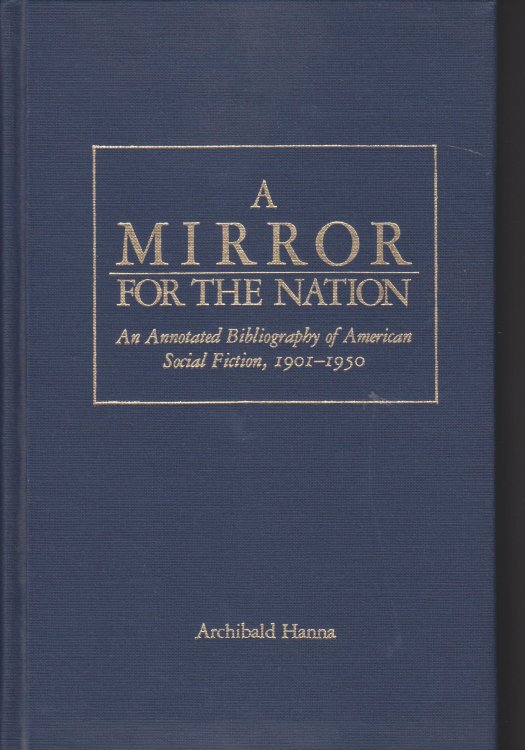 A Mirror for the Nation. An Annotated Bibliography of American Social Fiction 1901-1950