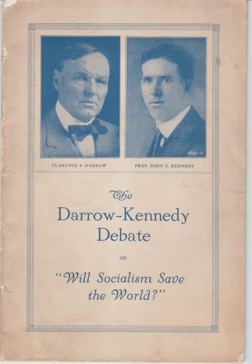 Will Socialism Save the World Affirmitive: Professor John C. Kennedy, Negative: Mr.Clarence Darrow. Mr. Arthur M Lewis, Chairman, at the Garrick Theare, Chicago, Illinois, January 26, 1919