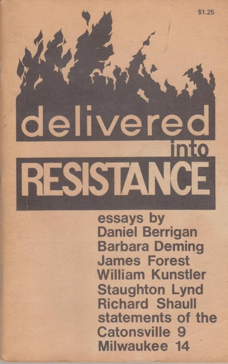 Delivered into Resistance. The Catonsville Nine - Milwaukee Fourteen Defense Committee