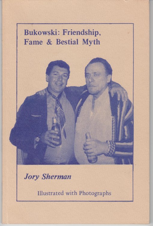 Bukowski: Friendship, Fame & Bestial Myth