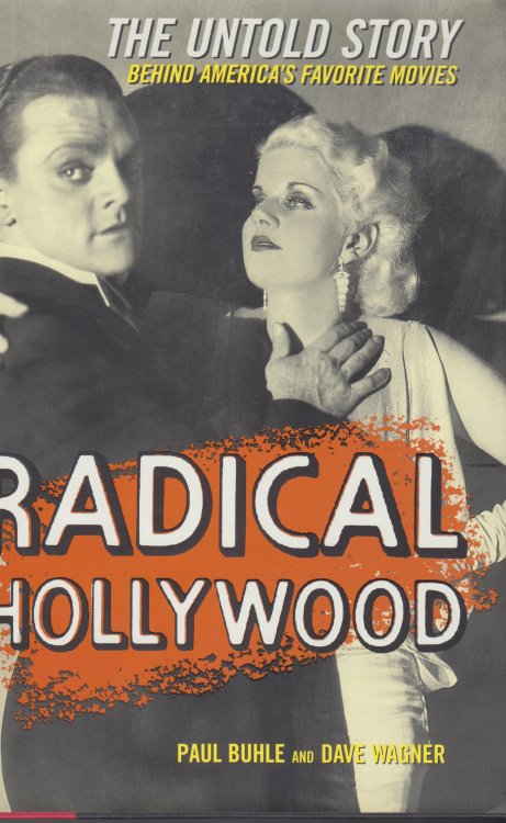Radical Hollywood. The Untold Story behind America's Favorite Movies