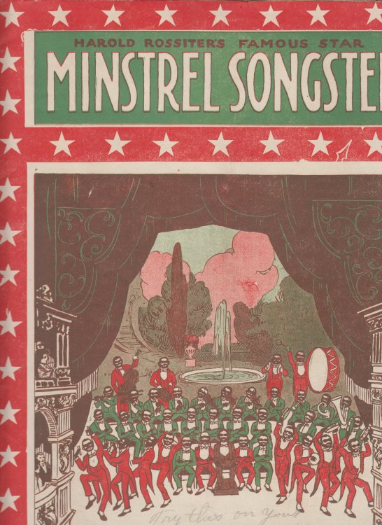 Harold Rossiter's Popular Collection of Song Hits of the Day by the World's Best Writers Harold Rossiter's Famous Star Minstrel Songster [cover title]