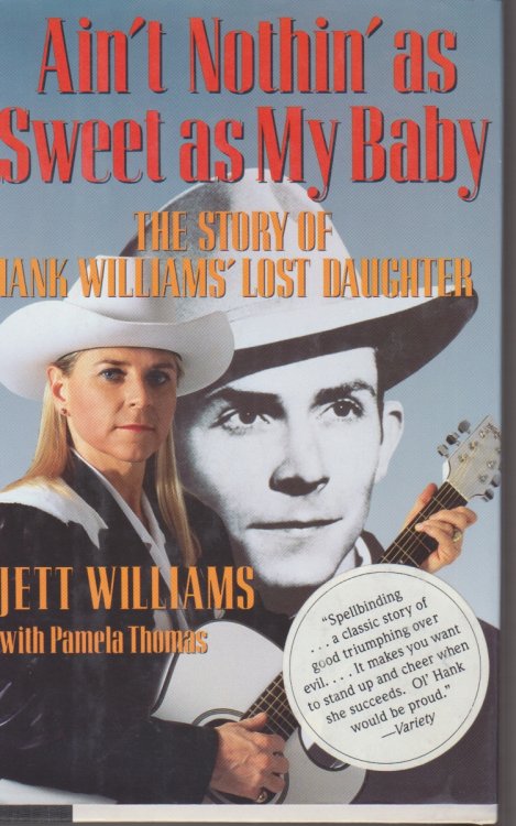 Ain't Nothin' as Sweet as My Baby. The Story of Hank Williams' Lost Daughter