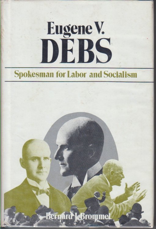 Eugene V. Debs. Spokesman For Labor And Socialism
