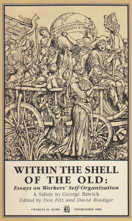 Within the Shell of the Old. Essays on Workers' Self-Organization