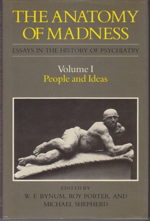 The Anatomy of Madness Essays in the History of Psychiatry 3 vols.