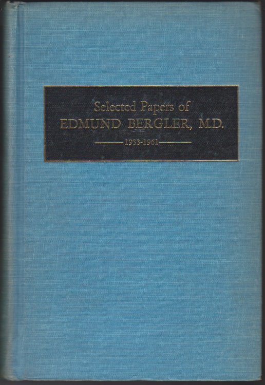 Selected Papers of Edmund Bergler, M.D. 1933-1961