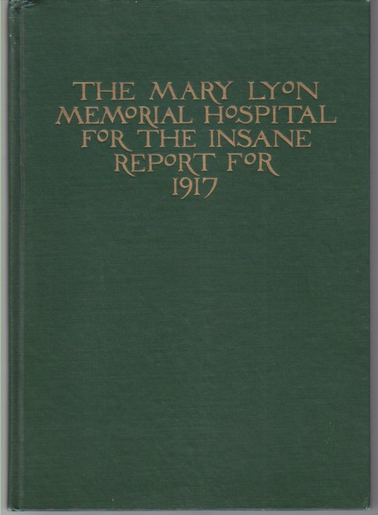 The Mary Lyon Memorial Hospital For The Insane Report For 1917