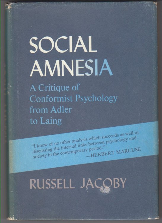 Social Amnesia. A Critique Of Conformist Psychology From Adler To Laing