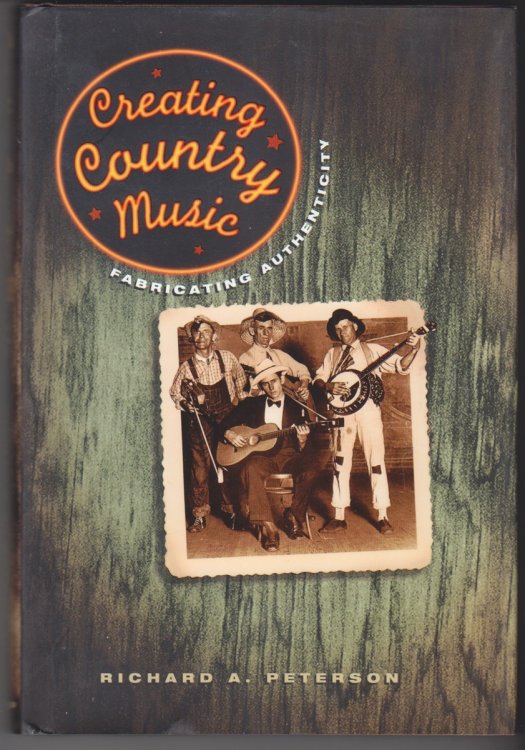 Creating Country Music Fabricating Authenticity