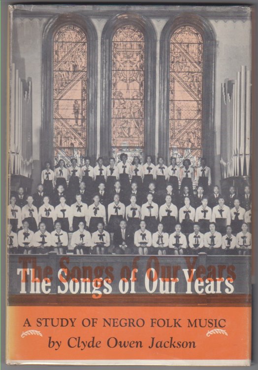 The Songs Of Our Years. A Study Of Negro Folk Music